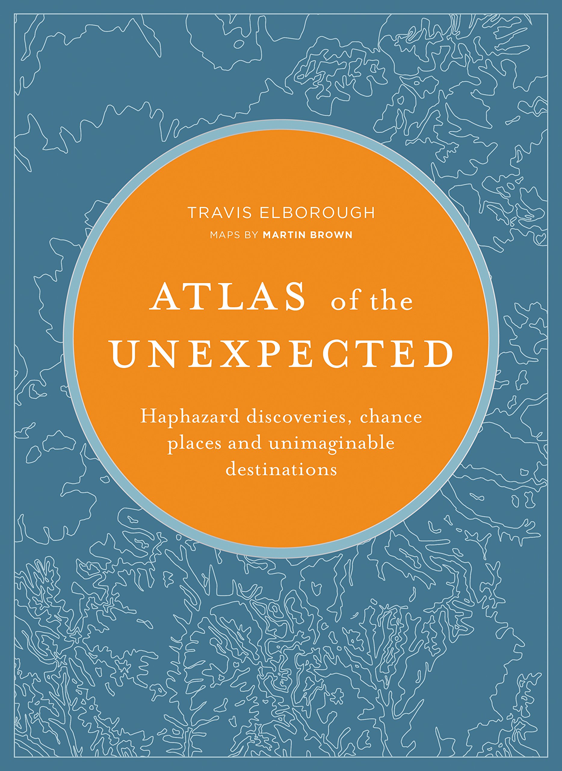 Atlas of the Unexpected | Travis Elborough