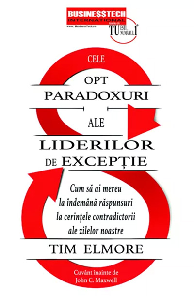 Cele 8 paradoxuri ale liderilor de exceptie | Tim Elmore