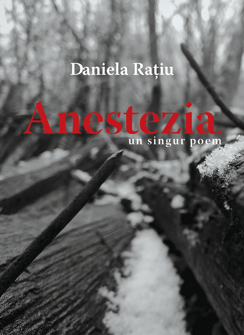 Anestezia. Un singur poem | Daniela Ratiu