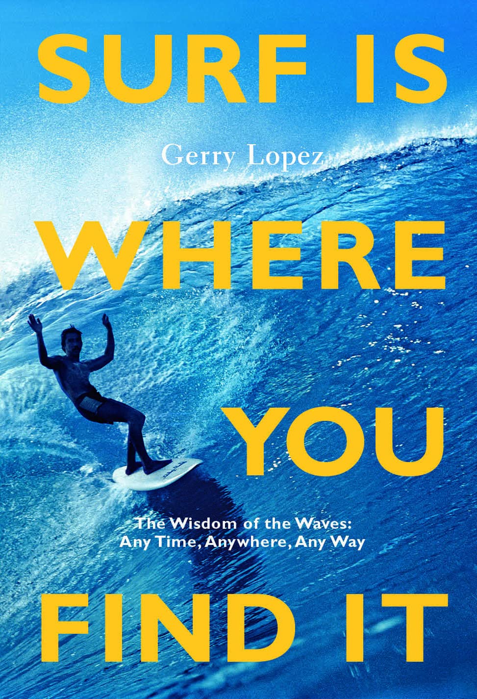 Surf Is Where You Find It | Gerry Lopez