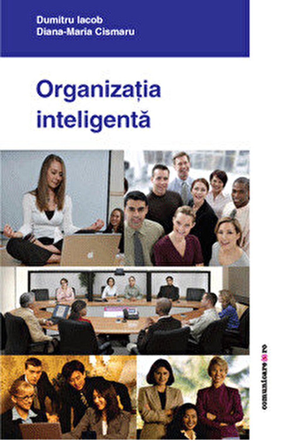 Organizatia inteligenta. Zece teme de managementul organizatiilor | Dumitru Iacob, Diana-Maria Cismaru carturesti.ro Business si economie