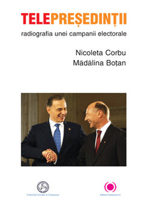 Telepresedintii : radiografia unei campanii electorale | Nicoleta Corbu, Madalina Botan carturesti 2022