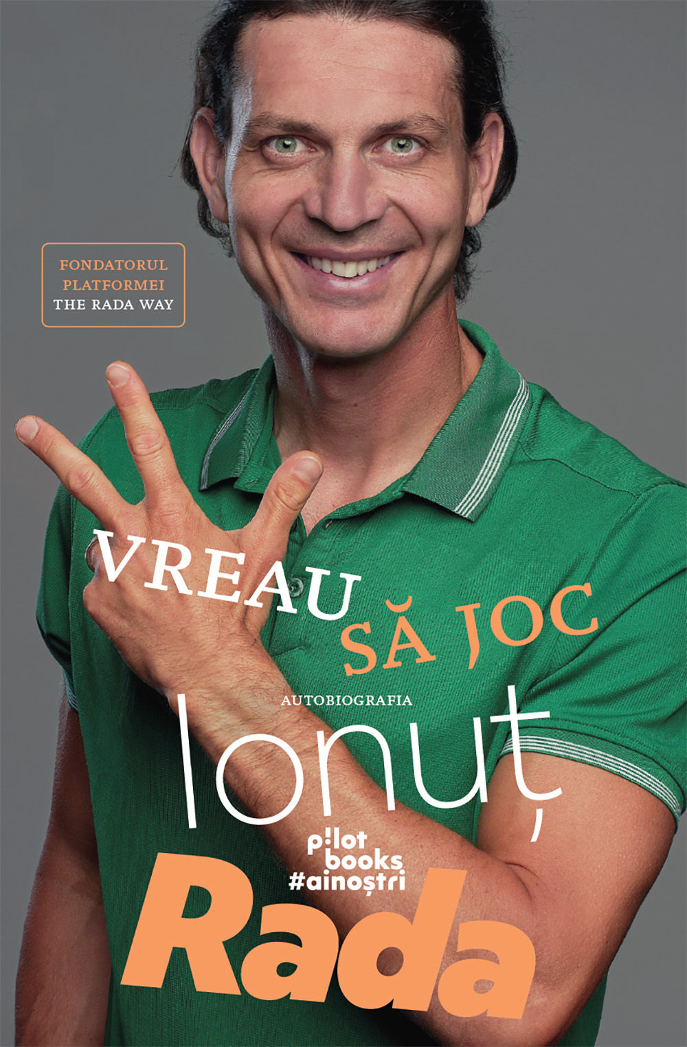 Vreau sa joc. Autobiografia | Ionut Rada, Laurentiu Despina