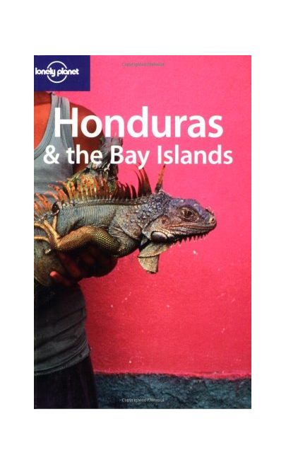 Lonely Planet Honduras & the Bay Islands (Country Guide) | Gary Chandler, Liza Prado