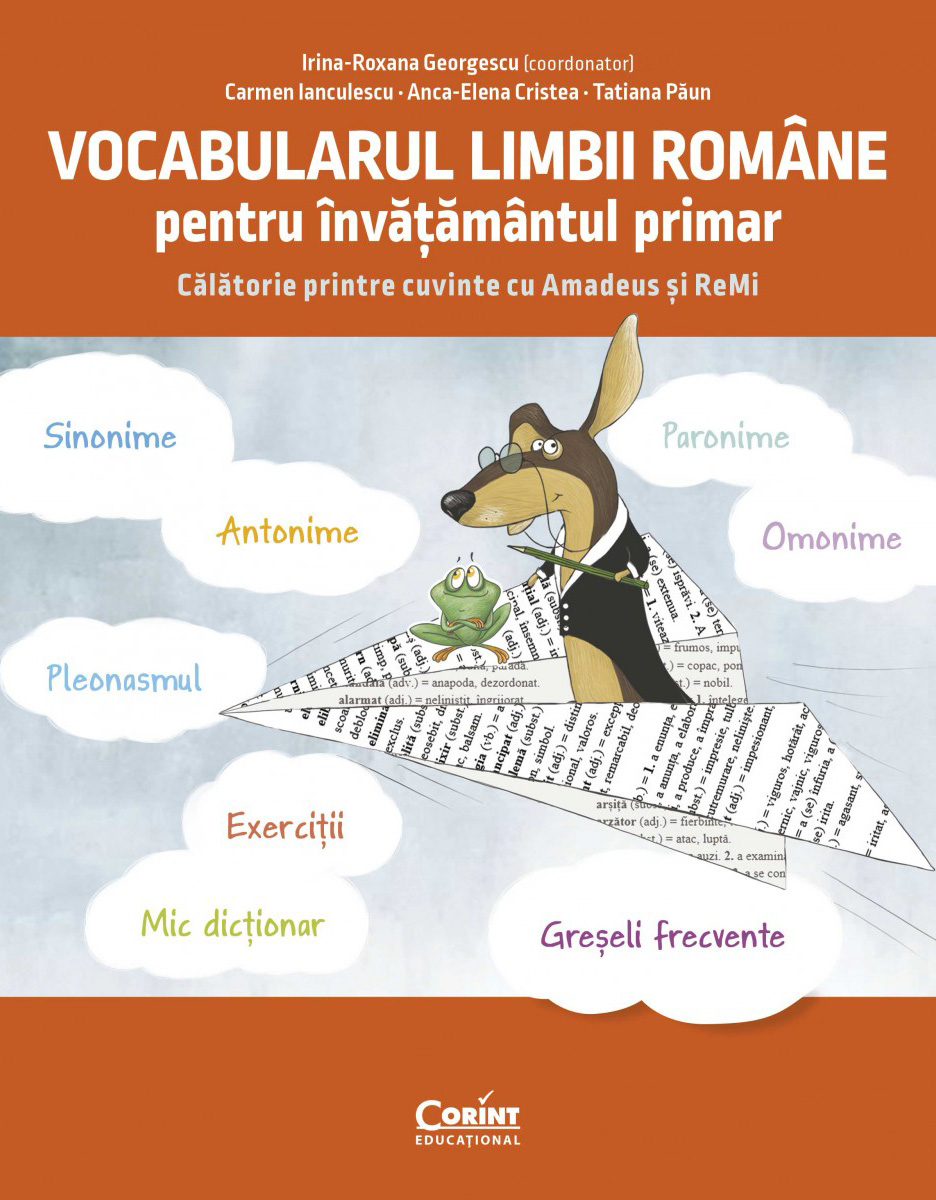 Vocabularul limbii romane pentru invatamantul primar | Irina-Roxana Georgescu, Carmen Ianculescu, Anca-Elena Cristea, Tatiana Paun