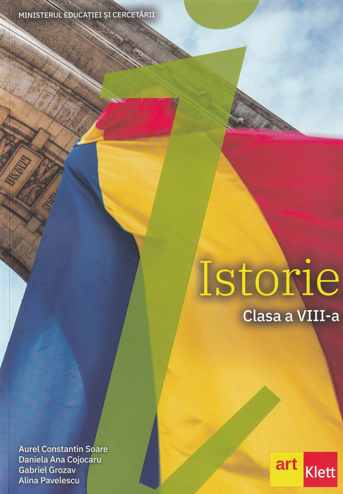 Istorie. Clasa a VIII-a | Aurel Constantin Soare, Daniela Ana Cojocaru, Gabriel Grozav, Alina Pavelescu