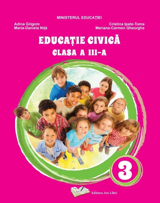 Educatie civica. Clasa a III-a | Adina Grigore, Cristina Ipate-Toma, Daniela Nita, Mariana-Carmen Gheorghe