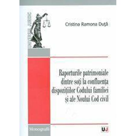 Raporturile patrimoniale dintre soti la confluenta dispozitiilor Codului familiei si ale Noului Cod civil | Cristina Ramona Duta carturesti.ro