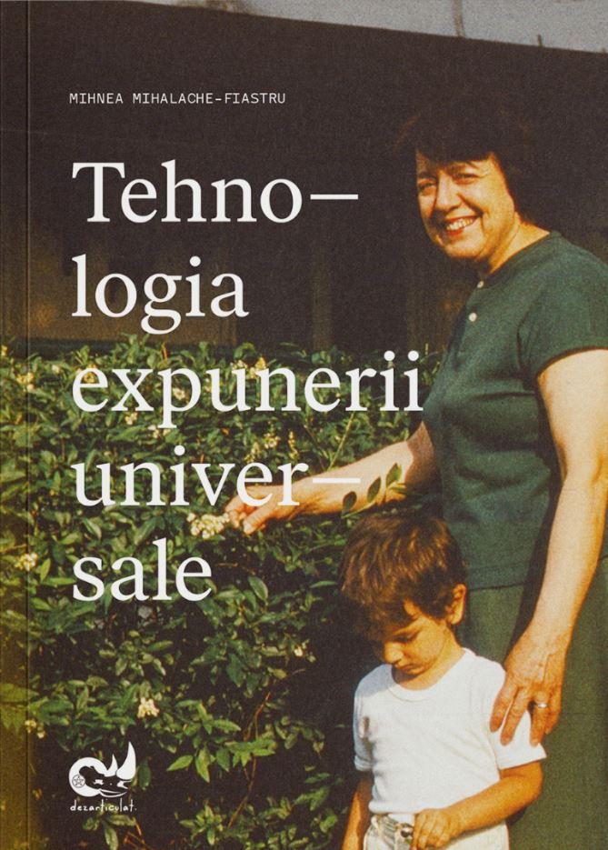 Tehnologia expunerii universale | Mihnea Mihalache-Fiastru