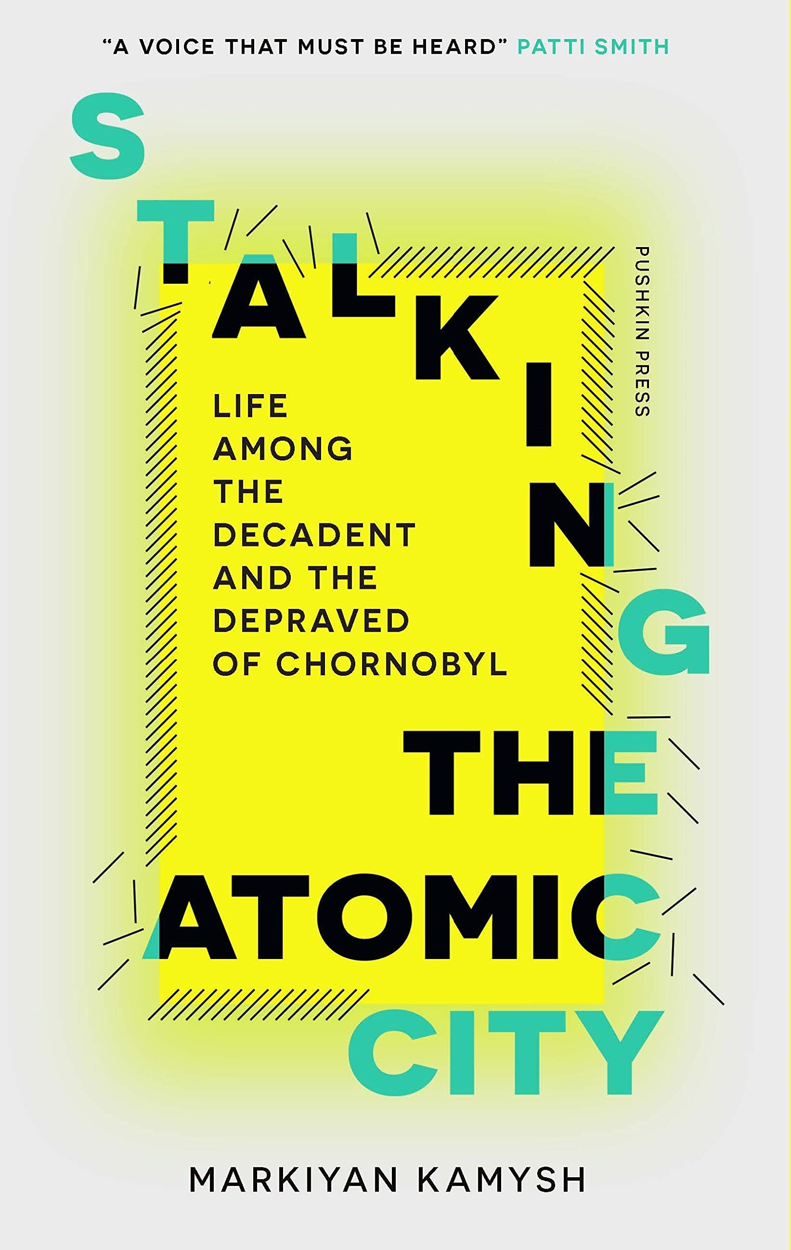 Stalking the Atomic City | Markiyan Kamysh