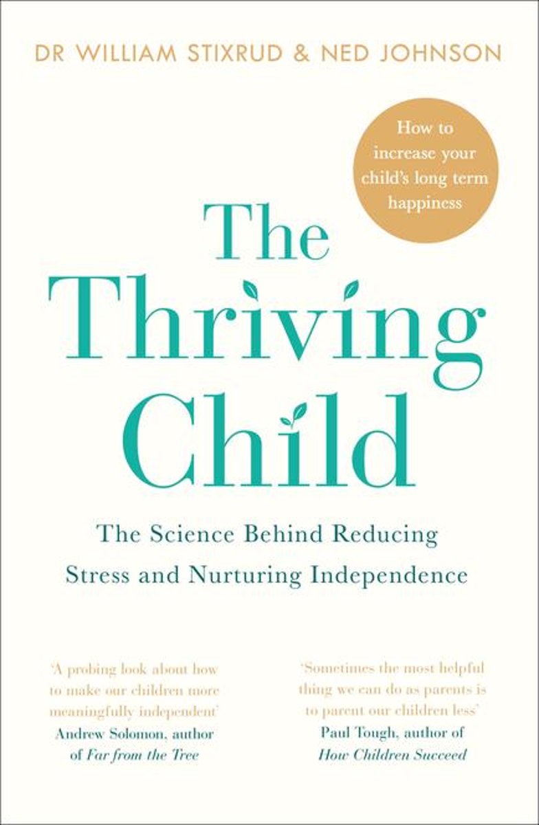 The Thriving Child | Dr William Stixrud, Ned Johnson