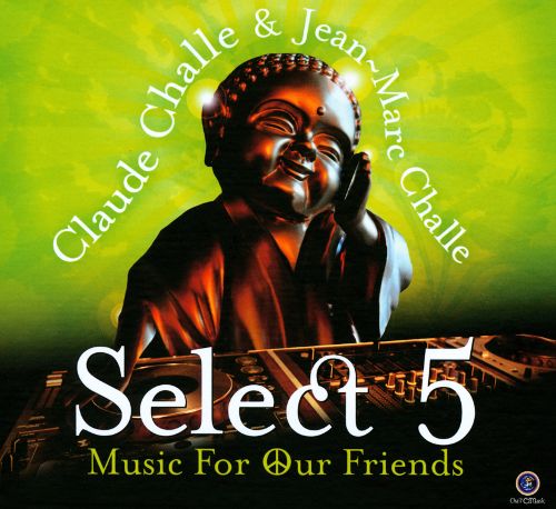 Select 5 - Music for Our Friends | Claude Challe, Jean-Marc Challe