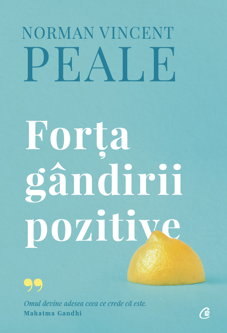 Forta gandirii pozitive. Editie de colectie | Norman Vincent Peale