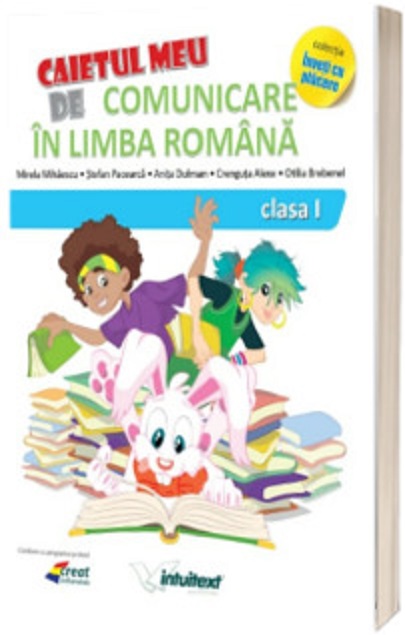 Comunicare in limba romana. Caiet pentru clasa I | Mirela Mihaescu, Stefan Pacearca, Anita Dulman, Crenguta Alexe, Otilia Brebenel