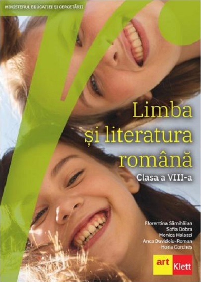 Limba si literatura romana - Manual Clasa a VIII a | Florentina Samihaian, Horia Corches, Anca Davidoiu-Roman, Monica Halaszi, Sofia Dobra