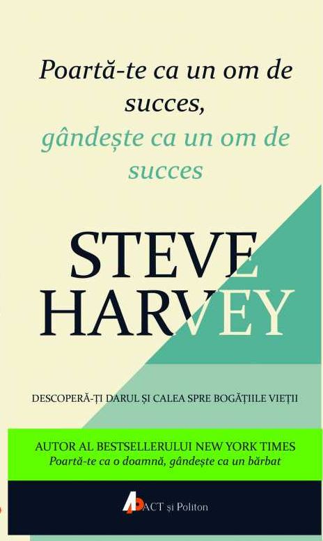 Poarta-te ca un om de succes, gandeste ca un om de succes | Steve Harvey