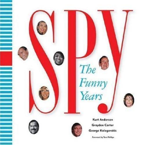 Spy: The Funny Years | Graydon Carter, George Kalogerakis, Kurt Andersen