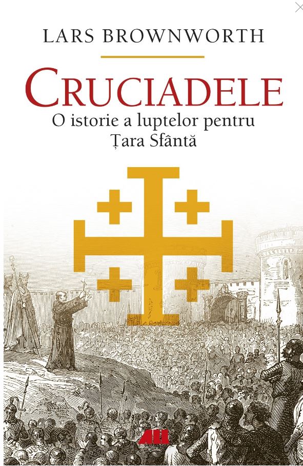 Cruciadele | Lars Brownworth