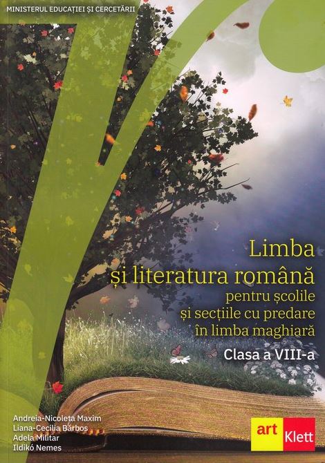 Limba si literatura romana pentru scolile si sectiile cu predare in limba maghiara. Manual Clasa a VIII-a | Andreia-Nicoleta Maxim, Liana-Cecilia Barbos, Adela Militar, Ildiko Nemes