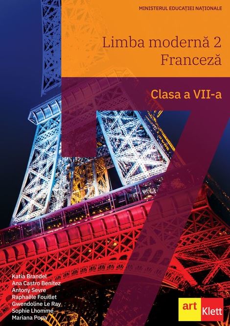 Limba moderna 2. Manual Limba Franceza clasa a VII a | Katia Brandel, Ana Castro Benitez, Antony Sevre, Mariana Popa, Gwendoline Le Ray, Sophie Lhomme, Raphaelehw Fouillet