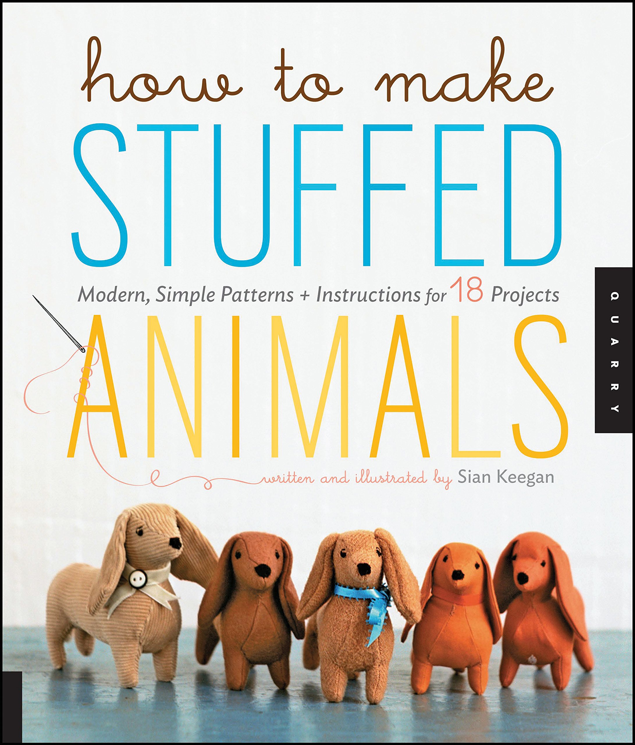 How to Make Stuffed Animals | Sian Keegan, Jennifer Korff