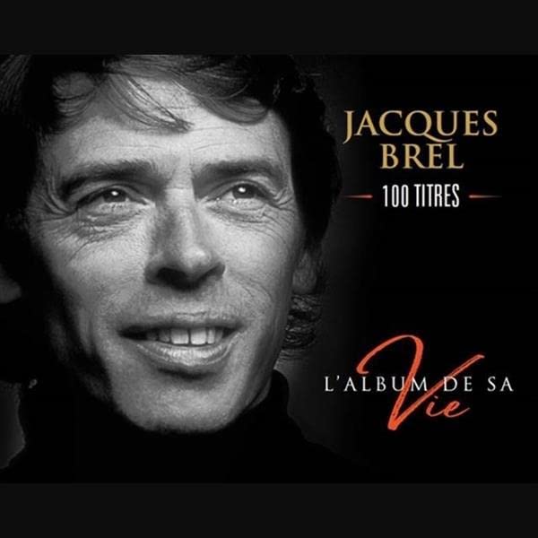 L\'album de sa vie: Jacques Brel - 100 Titres | Jacques Brel