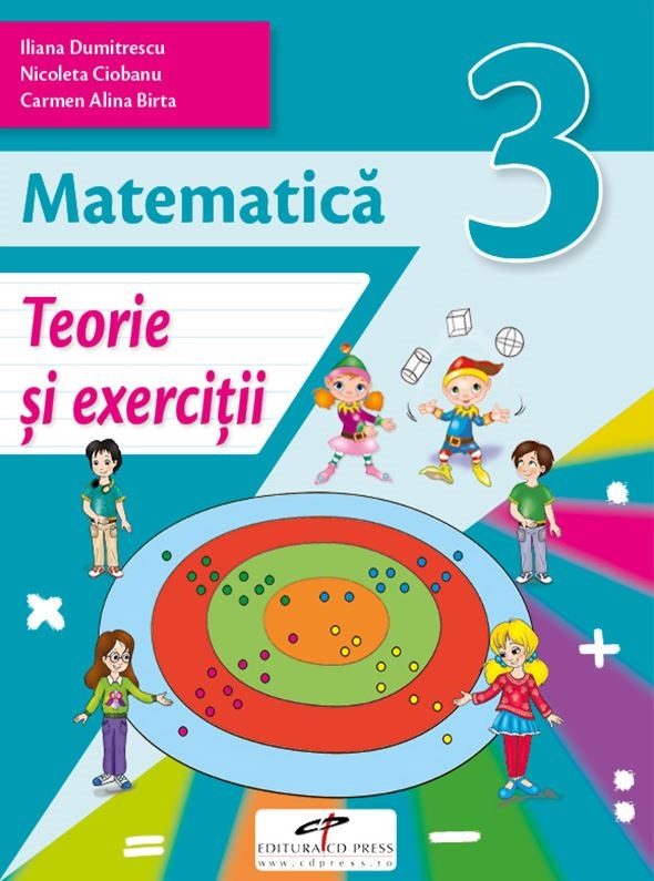 Matematica. Teorie si exercitii - Clasa a III-a | Iliana Dumitrescu, Nicoleta Ciobanu, Alina Carmen Birta