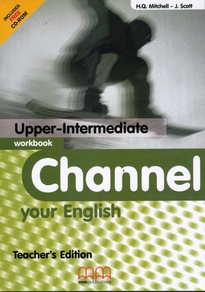 Channel Your English Upper Intermediate Workbook Teacher\'s Edition with CD/CD-ROM | H. Q. Mitchell, J. Scott
