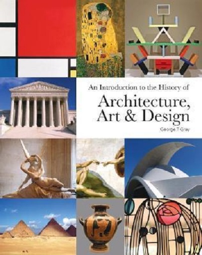 Introduction to the History of Architecture, Art & Design | George T. Gray