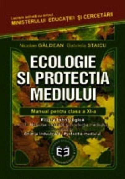 Ecologie si protectia mediului. Manual pentru clasa a XI-a | Gabriela Staicu, Nicolae Galdean