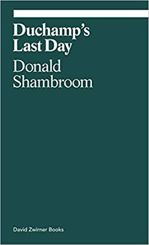 Duchamp\'s Last Day | Donald Shambroom