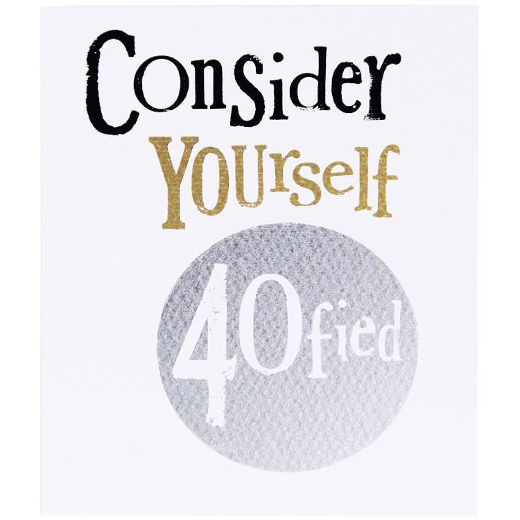 Felicitare - Consider Yourself 40fied | The Bright Side