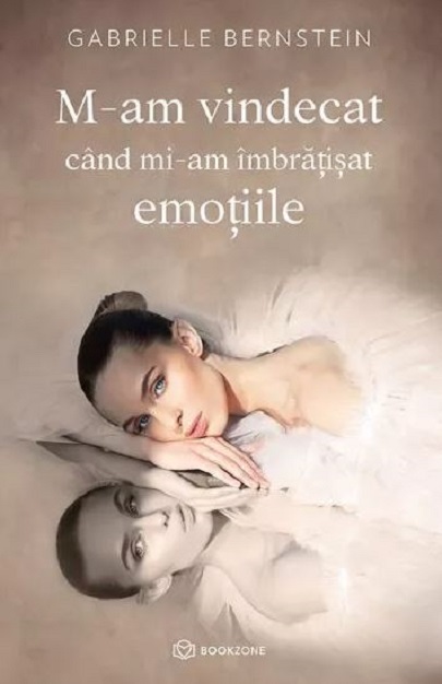 M-am vindecat cand mi-am imbratisat emotiile | Gabrielle Bernstein