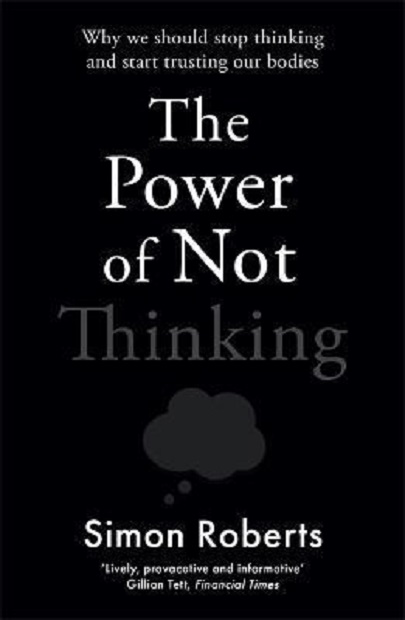 The Power of Not Thinking | Simon Roberts