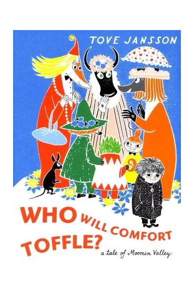 Who Will Comfort Toffle?: A Tale of Moomin Valley | Tove Jansson, Sophie Hannah