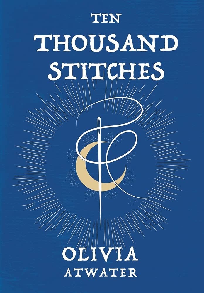 Ten Thousand Stitches | Olivia Atwater