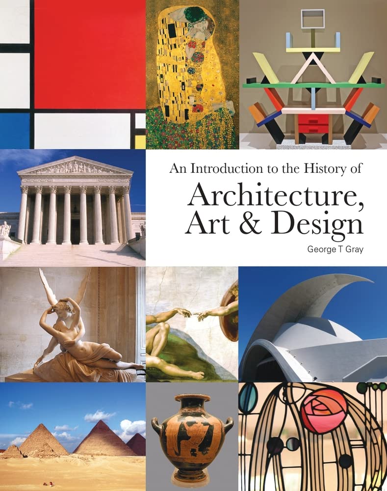 An Introduction to the History of Architecture, Art & Design | George T. Gray