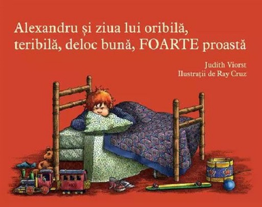 Alexandru si ziua lui oribila, teribila, deloc buna, foarte proasta | Judith Viorst