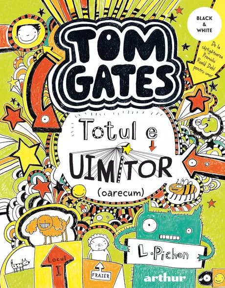 Tom Gates. Totul e uimitor (oarecum) | Liz Pichon