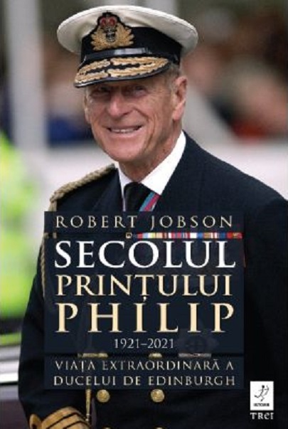 Secolul Printului Philip 1921 - 2021 | Robert Jobson