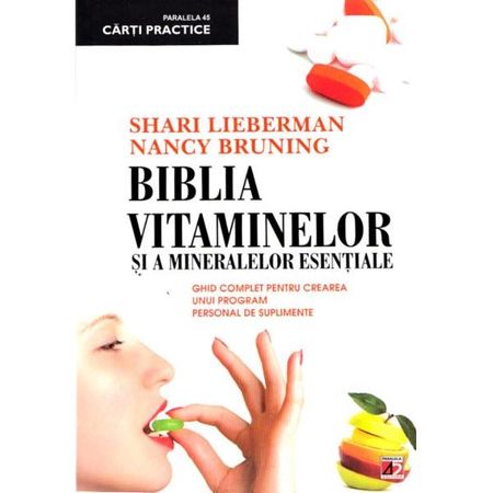 Biblia vitaminelor si mineralelor esentiale | Nancy Bruning, Lieberman Shari