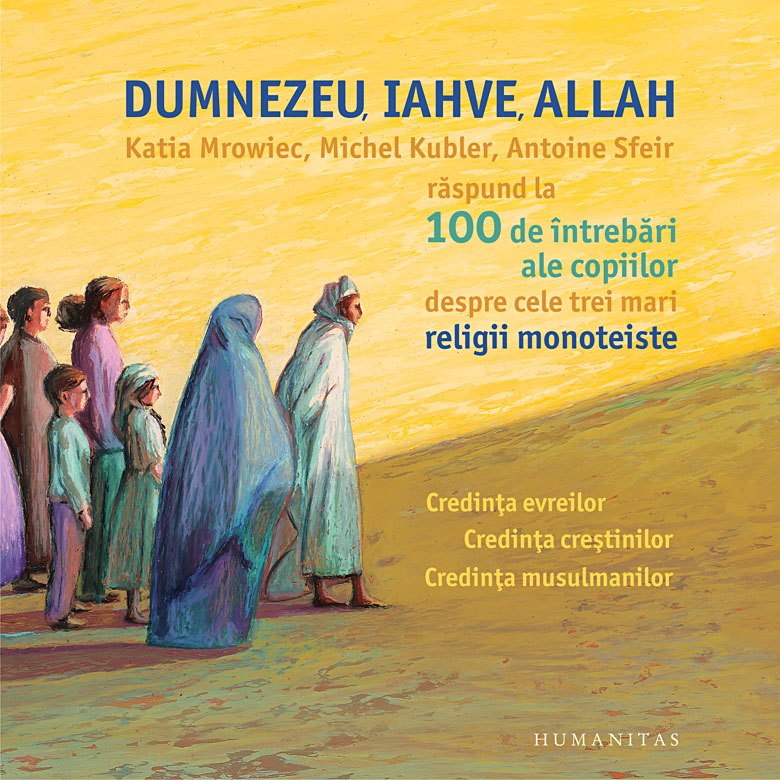 Dumnezeu, Iahve, Allah | Katia Mrowiec, Michel Kubler, Antoine Sfeir carturesti.ro imagine noua