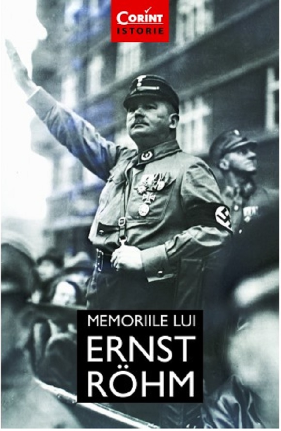 PDF Memoriile lui Ernst Rohm | Ernst Rohm carturesti.ro Biografii, memorii, jurnale