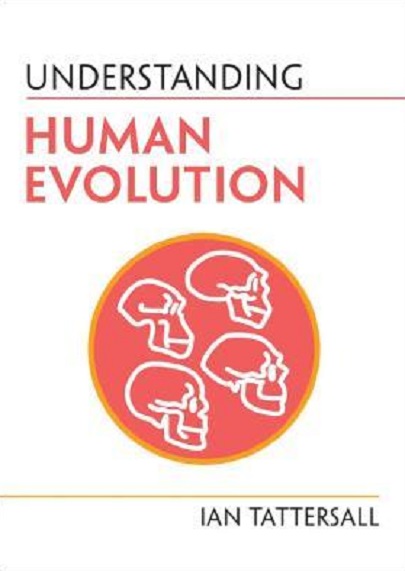 Understanding Human Evolution | Ian Tattersall