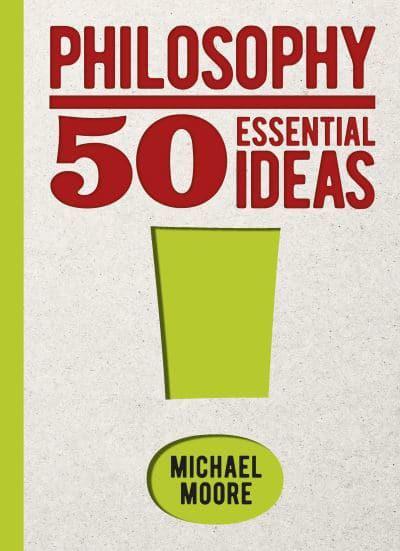 Philosophy: 50 Essential Ideas | Michael Moore