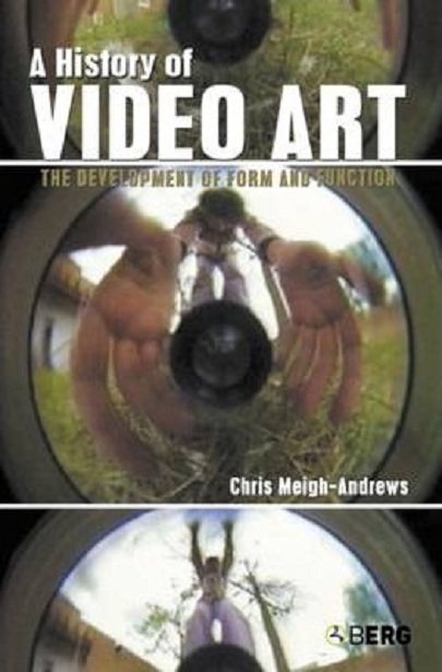 A History Of Video Art | Chris Meigh-Andrews