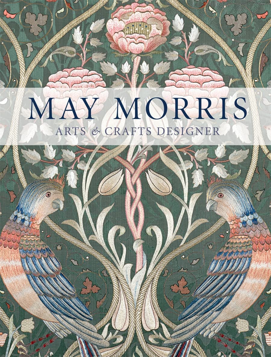May Morris : Arts & Crafts Designer | Anna Mason, Jan Marsh