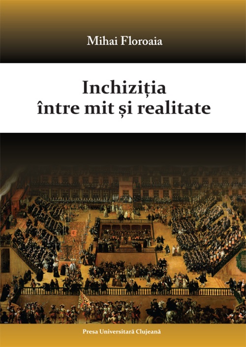 Inchizitia Intre Mit Si Realitate | Floroaia Mihai