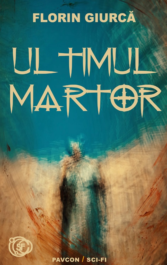 Ultimul martor | Florin Giurca