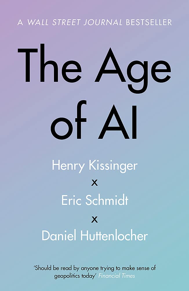 The Age of AI | Henry A Kissinger, Eric Schmidt, Daniel Huttenlocher
